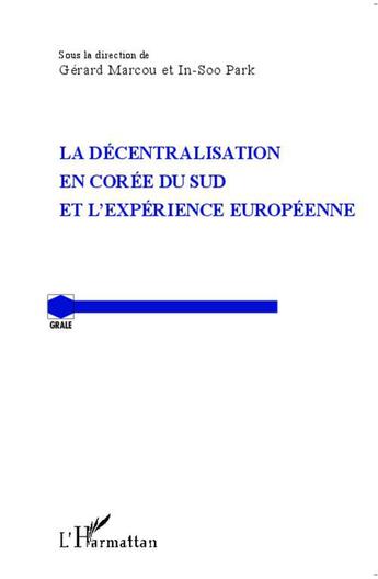 Couverture du livre « La décentralisation en Corée du Sud et l'expérience européenne » de In-Soo Park et Gerard Marcou aux éditions L'harmattan