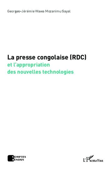 Couverture du livre « La presse congolaise (RDC) et l'appropriation des nouvelles technologies » de Georges-Jeremie Wawa Mazonimu Sayal aux éditions L'harmattan