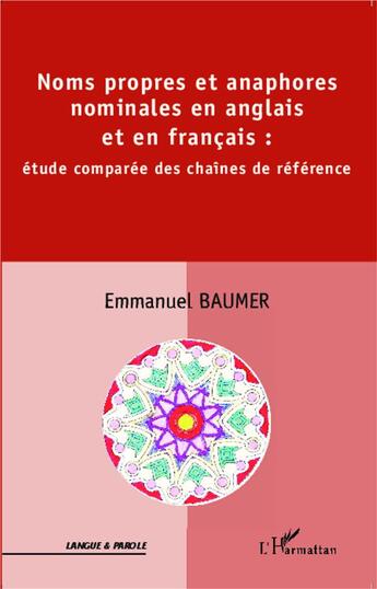 Couverture du livre « Noms propres et anaphores nominales en anglais et en francais ; étude comparée des chaînes de référence » de Emmanuel Baumer aux éditions L'harmattan