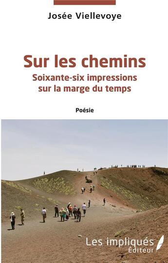 Couverture du livre « Sur les chemins : soixante-six impressions sur la marge du temps » de Josee Viellevoye aux éditions L'harmattan