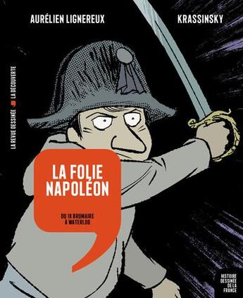 Couverture du livre « Histoire dessinée de la France ; la folie Napoléon : du 18 brumaire à Waterloo » de Aurelien Lignereux et Krassinsky aux éditions La Decouverte