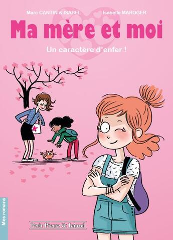 Couverture du livre « Ma mère et moi t.1 ; un caractère d'enfer ! » de Marc Cantin et Isabelle Maroger aux éditions Petit Pierre & Ieiazel