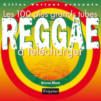 Couverture du livre « 100 plus grands tubes reggae à télécharg » de Bruno Blum aux éditions Fetjaine