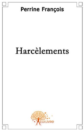 Couverture du livre « Harcelements » de Perrine Francois aux éditions Edilivre