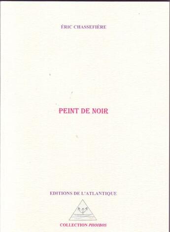 Couverture du livre « Peint de noir » de Eric Chassefiere aux éditions Editions De L'atlantique