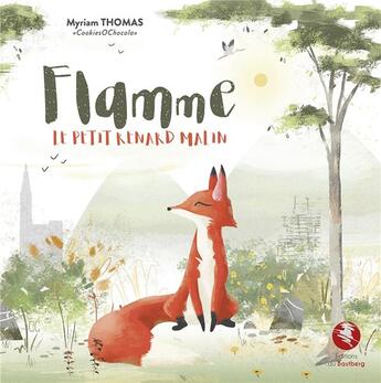 Couverture du livre « Flamme : Le petit renard malin » de Myriam Thomas aux éditions Bastberg