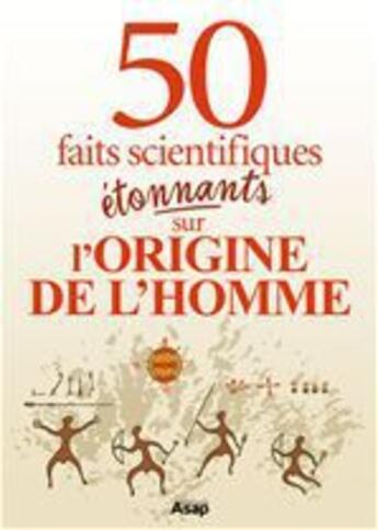 Couverture du livre « L'origine de l'homme : 50 faits scientifiques étonnants » de Remi Pin aux éditions Editions Asap