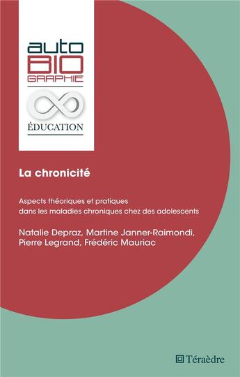 Couverture du livre « La chronicité : Aspects théoriques et pratiques dans les maladies chroniques chez des adolescents » de Pierre Legrand et Martine Janner-Raimondi et Natalie Depraz et Frederic Mauriac aux éditions Teraedre