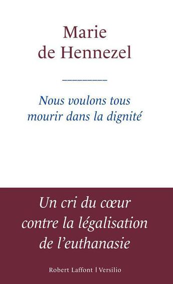 Couverture du livre « Nous voulons tous mourir dans la dignité » de Marie De Hennezel aux éditions Versilio