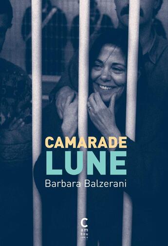 Couverture du livre « Camarade lune » de Barbara Balzerani aux éditions Cambourakis