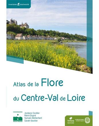 Couverture du livre « Atlas de la flore du Centre-Val de Loire (2e édition) » de Remi Dupre et Jordane Cordier et Sarah Gautier et Sylvain Bellenfant aux éditions Biotope