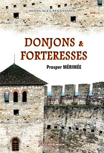 Couverture du livre « Donjons et forteresses » de Prosper Merimee aux éditions Decoopman