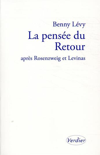 Couverture du livre « La pensée du retour ; après Rosenzweig et Lévinas » de Benny Levy aux éditions Verdier