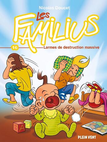 Couverture du livre « Les Familius Tome 16 : Larmes de destruction massive » de Nicolas Doucet aux éditions Plein Vent