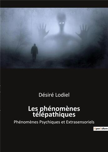 Couverture du livre « Les phénomènes télépathiques : phénomènes psychiques et extrasensoriels » de Lodiel Desire aux éditions Culturea