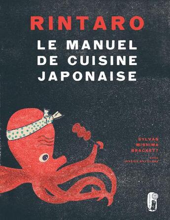 Couverture du livre « Rintaro : Le manuel de cuisine japonaise » de Sylvan Mishima Brackett et Jessica Battilana aux éditions First