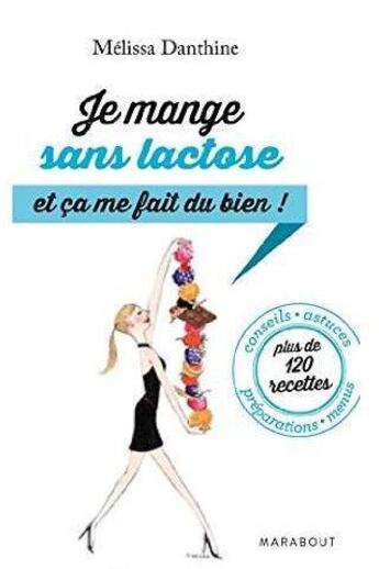 Couverture du livre « Je mange sans lactose, et ça me fait du bien ! » de Melissa Danthine aux éditions Marabout