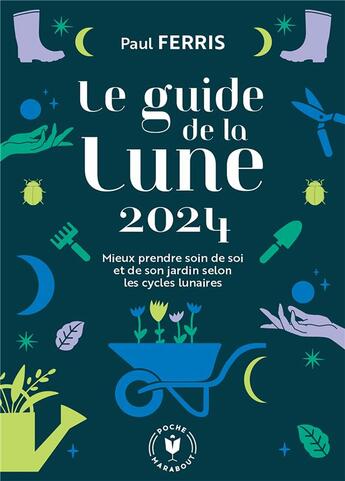 Couverture du livre « Le guide de la lune : mieux prendre soin de soi et de son jardin selon les cycles lunaires (édition 2024) » de Paul Ferris aux éditions Marabout