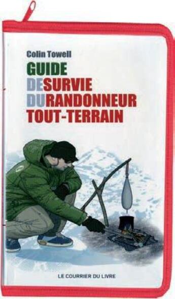 Couverture du livre « Guide de survie du randonneur tout terrain » de Colin Towell aux éditions Courrier Du Livre