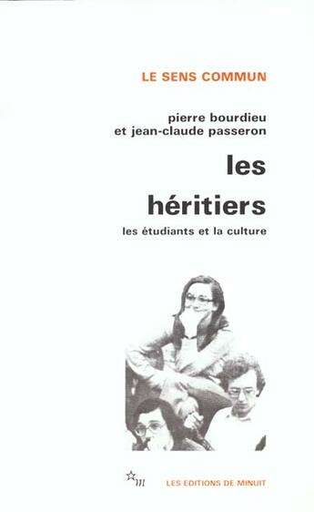 Couverture du livre « Les héritiers ; les étudiants et la culture » de Pierre Bourdieu et Jean-Claude Passeron aux éditions Minuit