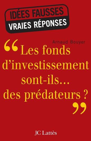 Couverture du livre « Les fonds d'investissement sont-ils... des prédateurs ? » de Arnaud Bouyer aux éditions Lattes