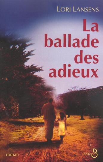 Couverture du livre « La ballade des adieux » de Lori Lansens aux éditions Belfond