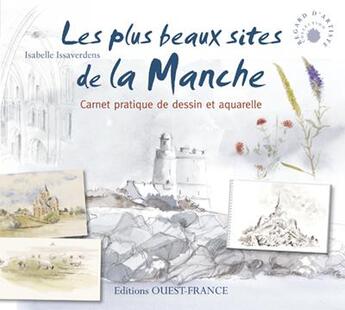 Couverture du livre « Les plus beaux sites de la Manche ; carnet pratique de dessin et aquarelle » de Isabelle Issaverdens aux éditions Ouest France