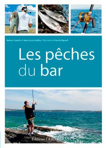 Couverture du livre « Les pêches du bar » de Nelson Cazeils et Jean-Louis Guillou aux éditions Ouest France