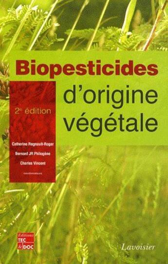 Couverture du livre « Biopesticides d'origine végétale (2e édition) » de Regnault-Roger Cathe aux éditions Tec Et Doc