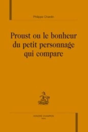 Couverture du livre « Proust ou le bonheur du petit personnage qui compare » de Philippe Chardin aux éditions Honore Champion