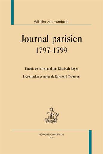 Couverture du livre « Journal parisien ; 1797-1799 » de Wilhelm Von Humboldt aux éditions Honore Champion