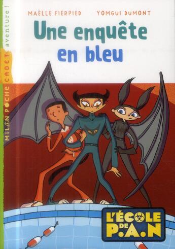 Couverture du livre « L'école de P.A.N. T.2 ; une enquête en bleu » de Fierpied Maelle et Yomgui Dumont aux éditions Milan