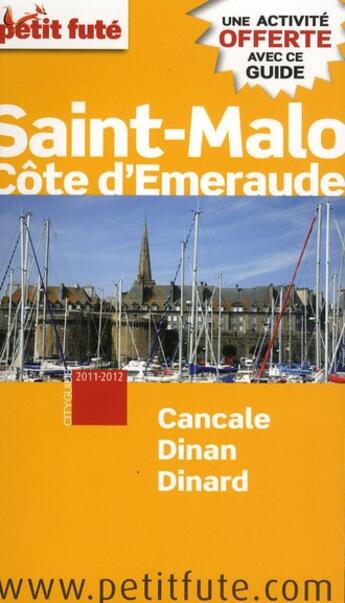 Couverture du livre « GUIDE PETIT FUTE ; CITY GUIDE ; Saint-Malo ; Côte d'Emeraude (édition 2011/2012) » de  aux éditions Le Petit Fute