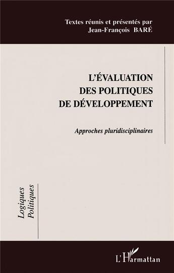 Couverture du livre « L'ÉVALUATION DES POLITIQUES DE DÉVELOPPEMENT : Approches pluridisciplinaires » de Jean François Baré aux éditions L'harmattan