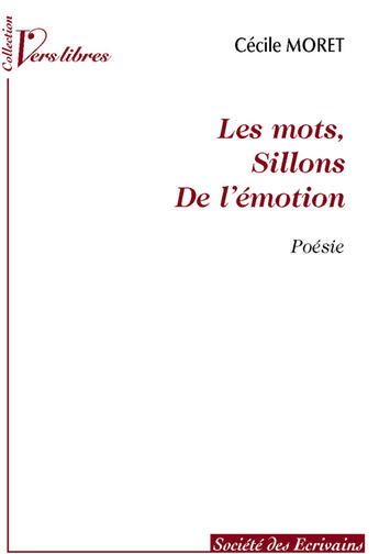 Couverture du livre « Les Mots, Sillons De L'Emotion » de Cecile Moret aux éditions Societe Des Ecrivains