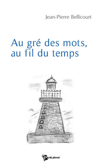 Couverture du livre « Au gré des mots, au fil du temps » de Jean-Pie Bellicourt aux éditions Publibook