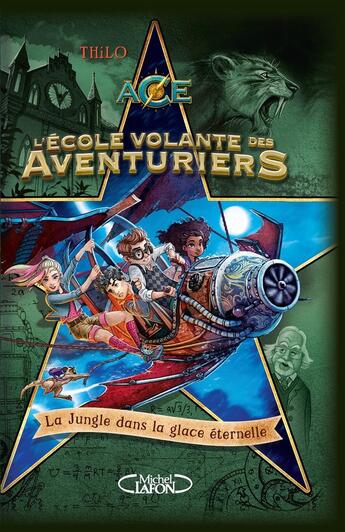 Couverture du livre « L'école volante des aventuriers Tome 2 : la jungle dans la glace éternelle » de Thilo aux éditions Michel Lafon