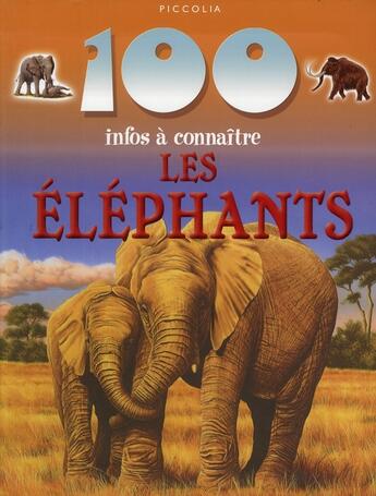 Couverture du livre « 100 infos à connaître ; les éléphants » de  aux éditions Piccolia