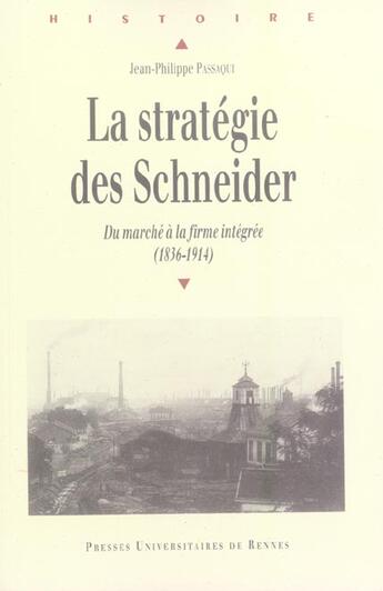 Couverture du livre « STRATEGIE DES SCHNEIDER. DU MARCHE A LA FIRME INTEGREE 1836-1914 » de Pur aux éditions Pu De Rennes