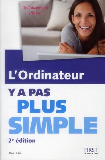 Couverture du livre « Y A PAS PLUS SIMPLE ; l'ordinateur (2e édition) » de Henri Lilen aux éditions First Interactive