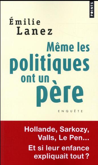 Couverture du livre « Même les politiques ont un père » de Emilie Lanez aux éditions Points