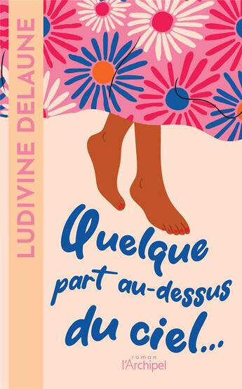 Couverture du livre « Quelque part au-dessus du ciel... » de Ludivine Delaune aux éditions Archipel