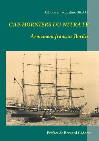 Couverture du livre « Cap-horniers du nitrate ; armement français Bordes » de Claude Briot et Jacqueline Briot aux éditions Books On Demand