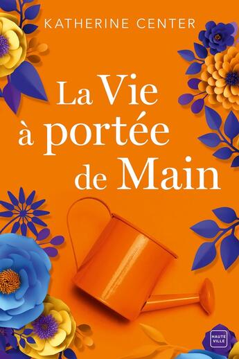 Couverture du livre « La vie à portée de main » de Katherine Center aux éditions Milady