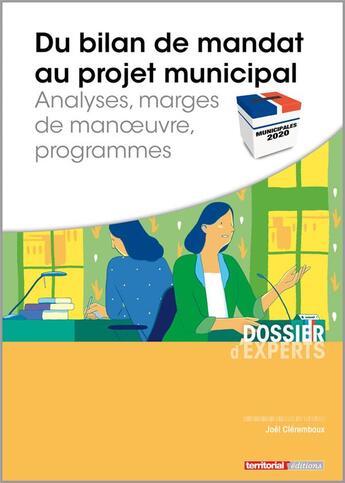 Couverture du livre « Du bilan de mandat au projet municipal ; analyses, marges de manoeuvre, programmes » de Joel Clerembaux aux éditions Territorial