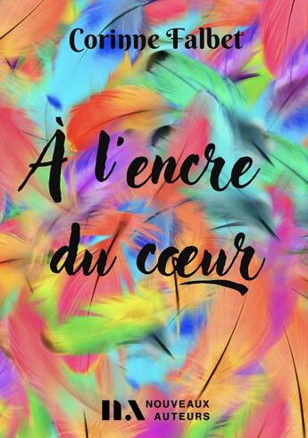 Couverture du livre « À l'encre du coeur » de Corinne Falbet aux éditions Les Nouveaux Auteurs