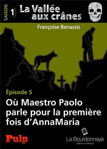 Couverture du livre « La vallée aux crânes t.5 ; où Maestro Paolo parle pour la première fois d'AnnaMaria » de Francoise Benassis aux éditions La Bourdonnaye