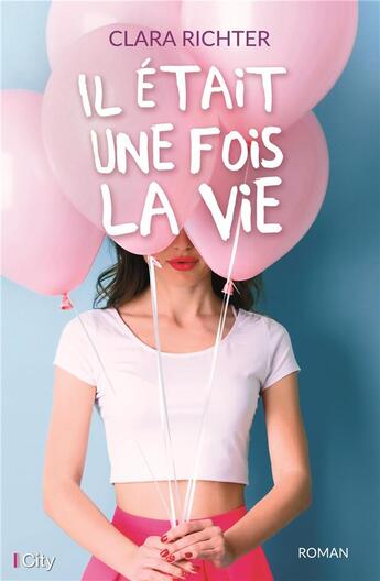 Couverture du livre « Il était une fois la vie » de Clara Richter aux éditions City