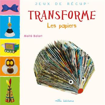 Couverture du livre « Transforme les papiers » de Maite Balart aux éditions Mila