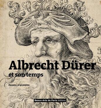 Couverture du livre « Albrecht Dürer et son temps ; dessins et gravures » de Sous La Direction De aux éditions Ensba
